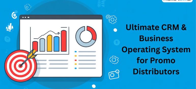 The Ultimate CRM & Business Operating System for Promo Distributors